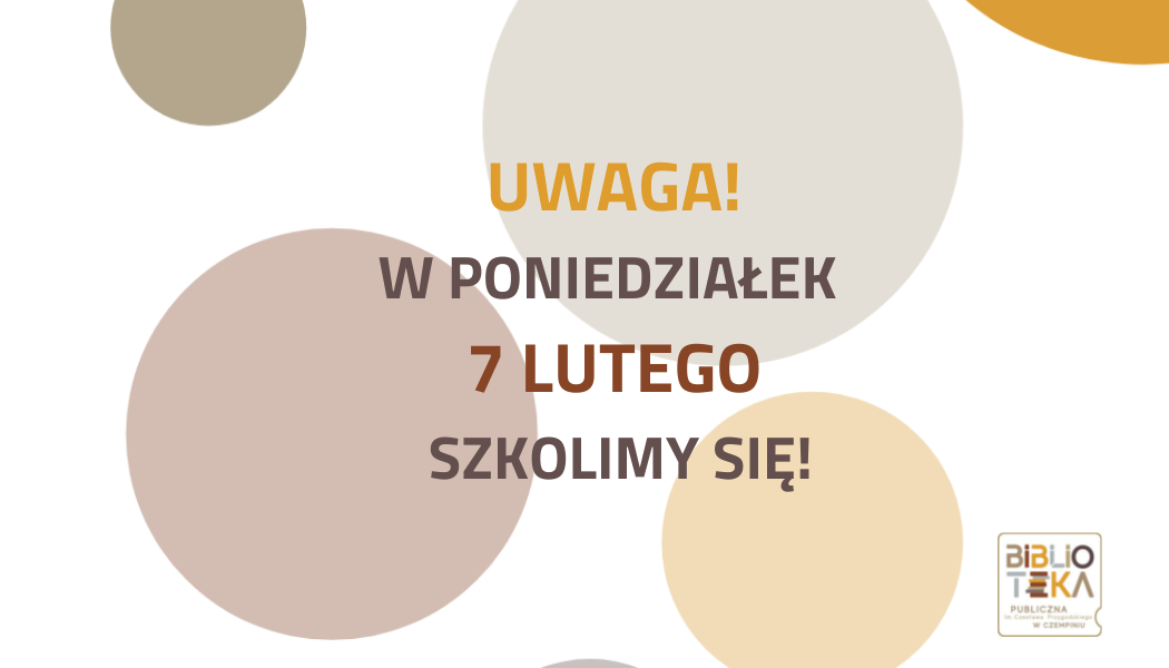 Zmiana godzin otwarcia: 7.02.2022